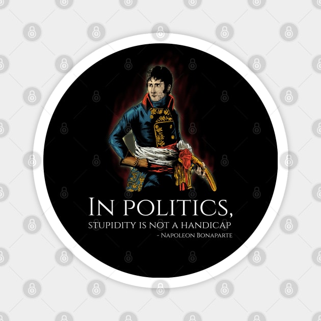 Funny Napoleon Bonaparte Quote On Politics - French History Magnet by Styr Designs